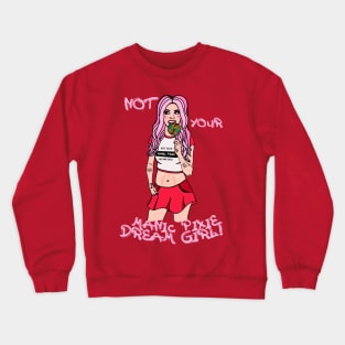 Not Your Manic Pixie Dream Girl Crewneck Sweatshirt